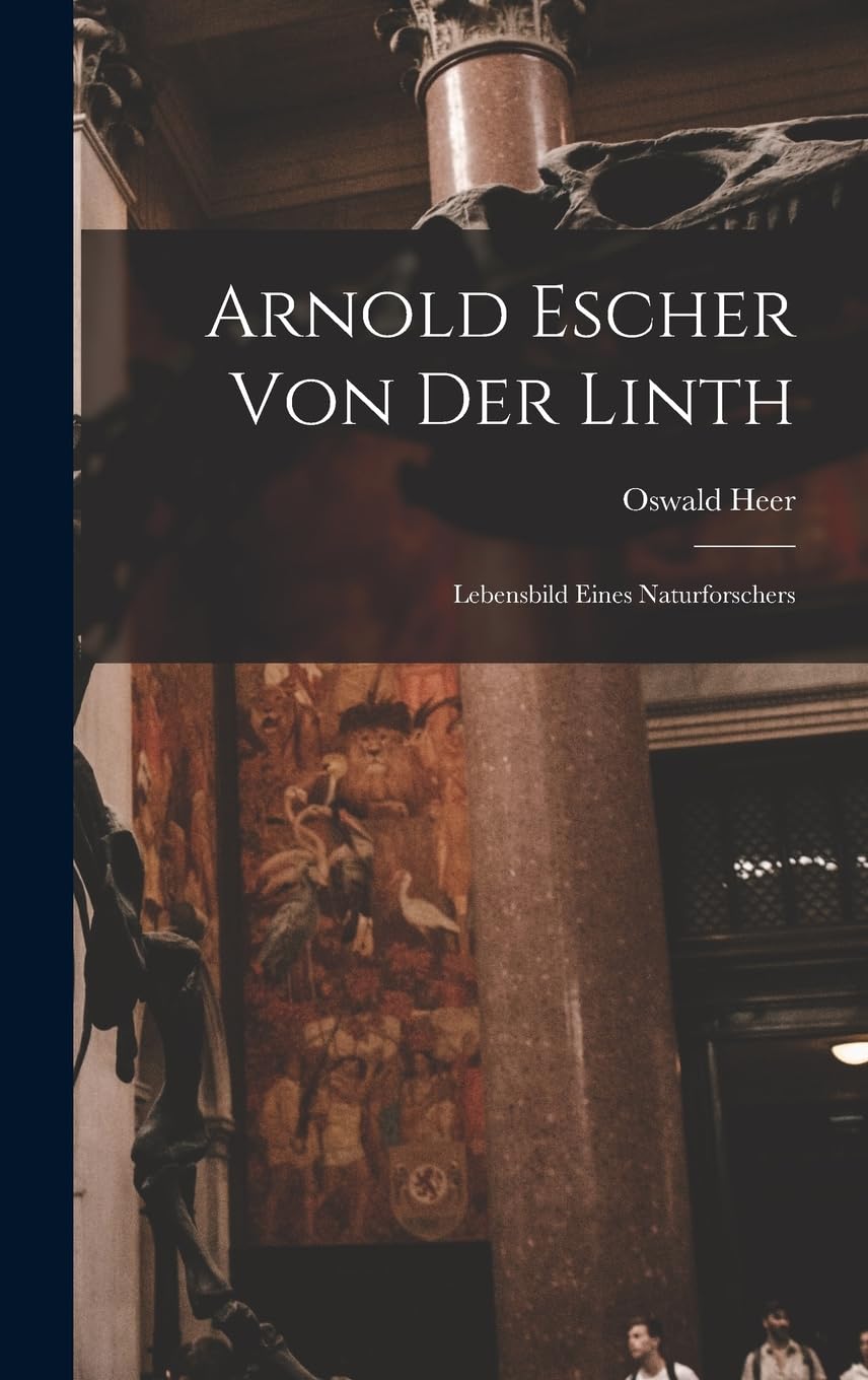 Arnold Escher Von Der Linth: Lebensbild Eines Naturforschers Contemporary literature