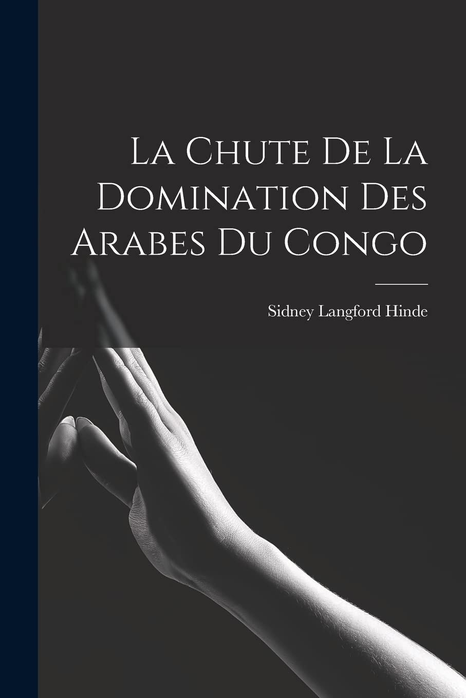 La Chute De La Domination Des Arabes Du Congo Books