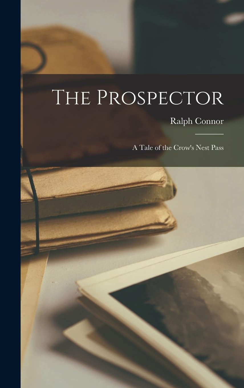 The Prospector: A Tale of the Crow's Nest Pass Contemporary literature