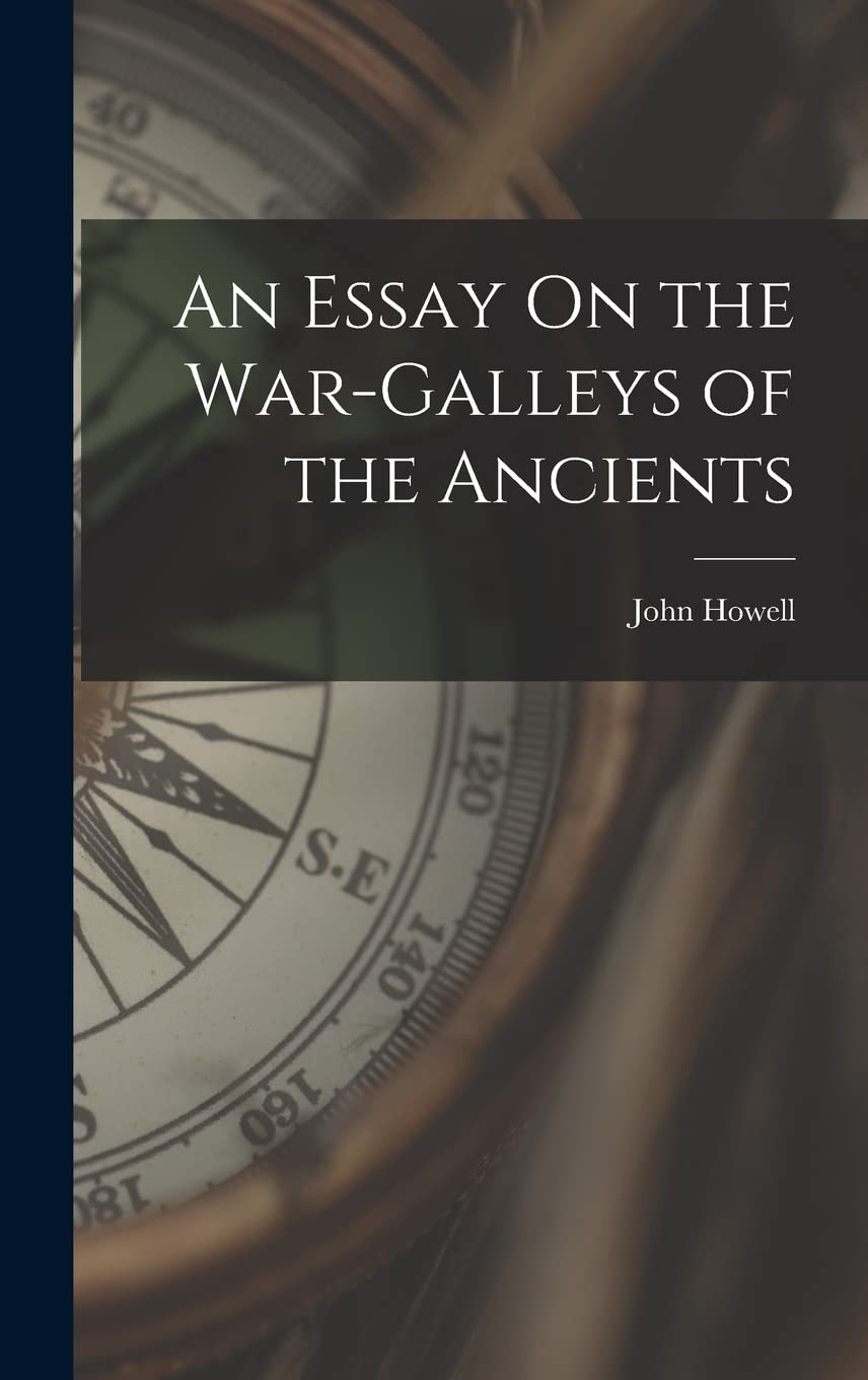 An Essay On the War-Galleys of the Ancients Politics & History