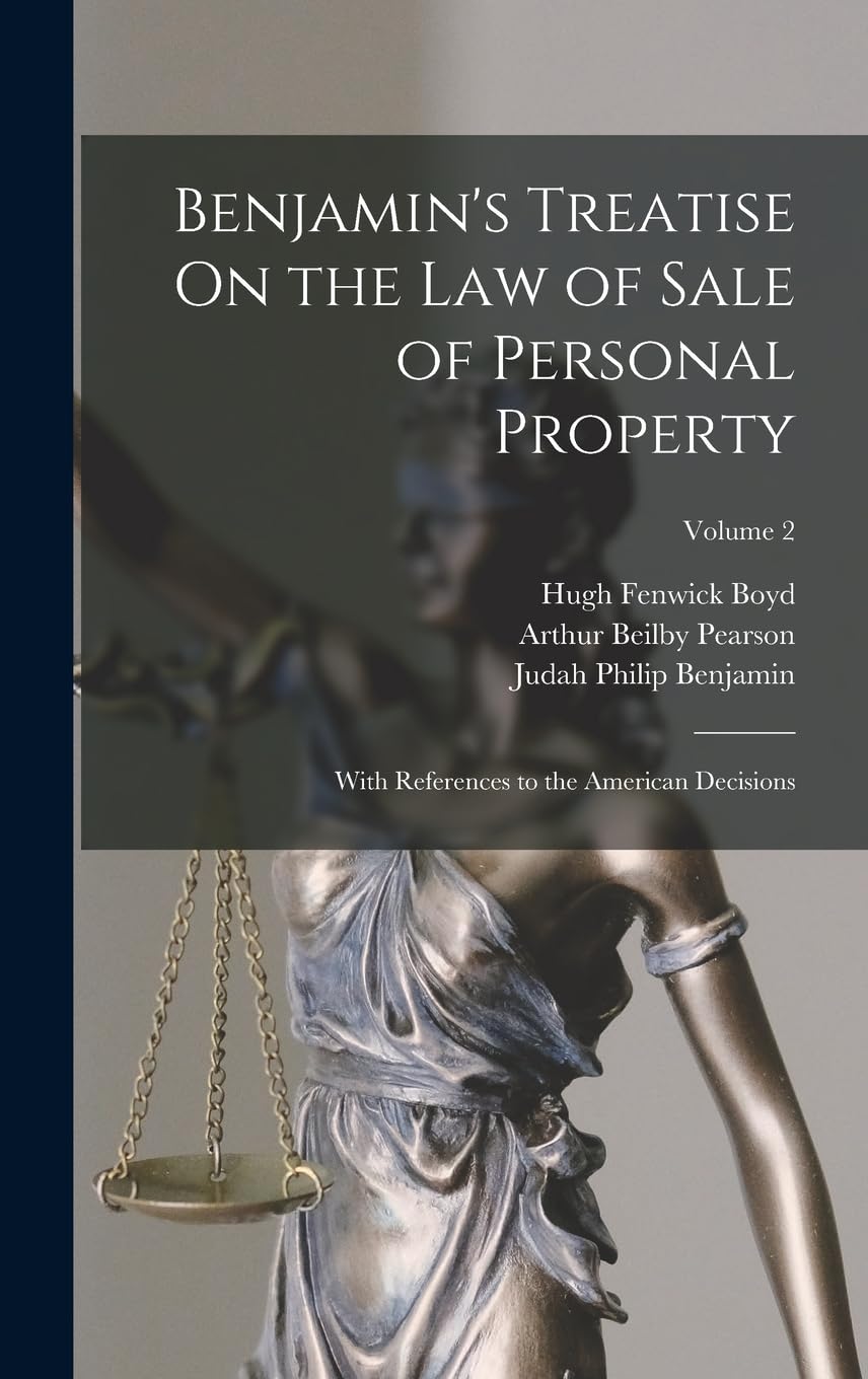 Benjamin's Treatise On the Law of Sale of Personal Property: With References to the American Decisions; Volume 2 Law