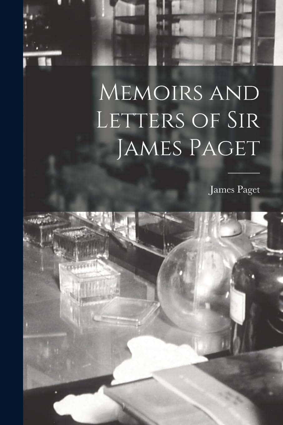 Memoirs and Letters of Sir James Paget Medicine
