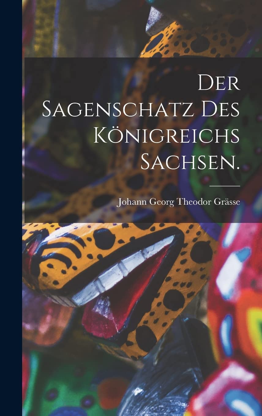 Der Sagenschatz des Königreichs Sachsen. Books