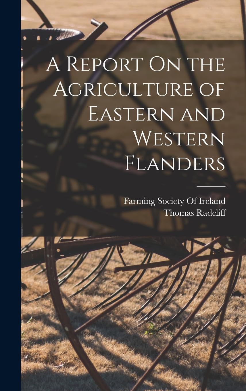 A Report On the Agriculture of Eastern and Western Flanders book