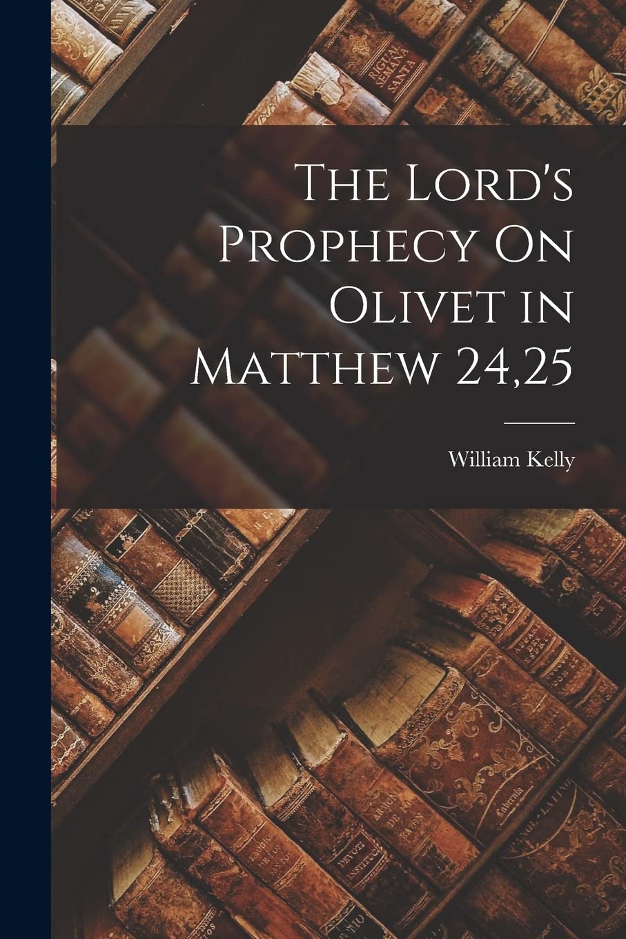 The Lord's Prophecy On Olivet in Matthew 24,25 Contemporary literature