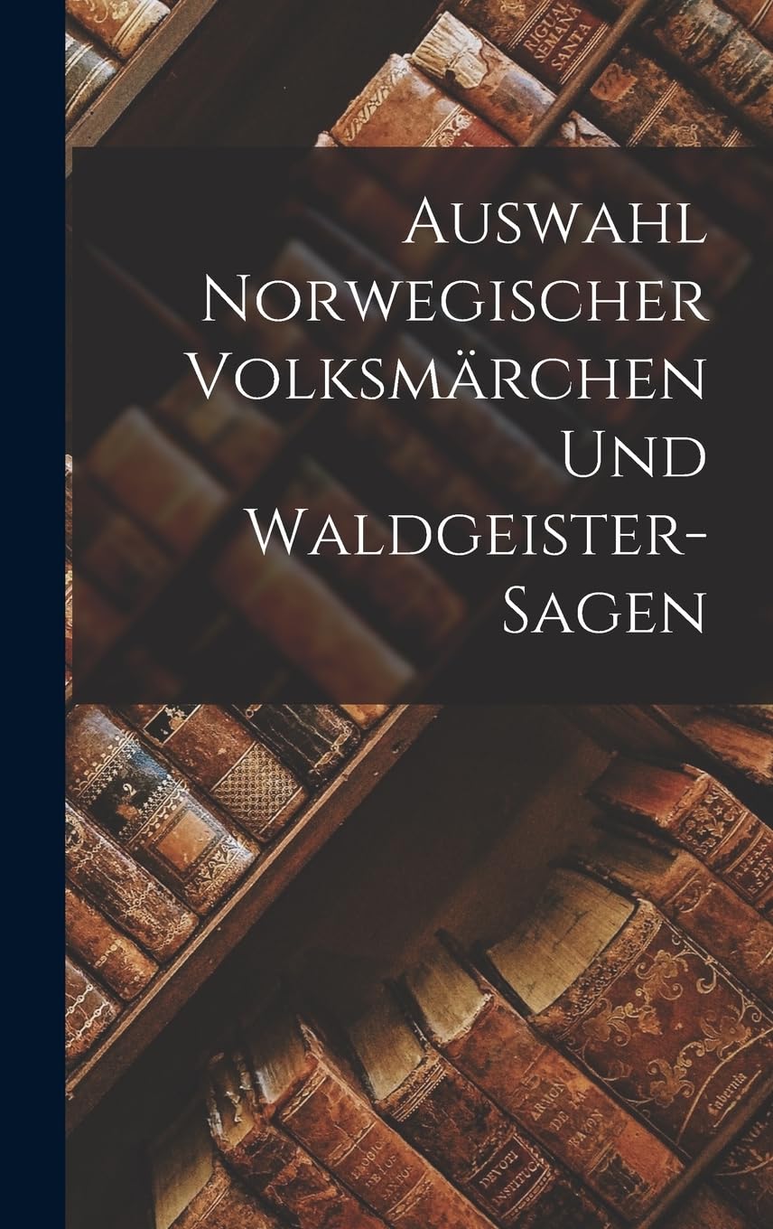 Auswahl Norwegischer Volksmärchen Und Waldgeister-Sagen Contemporary literature