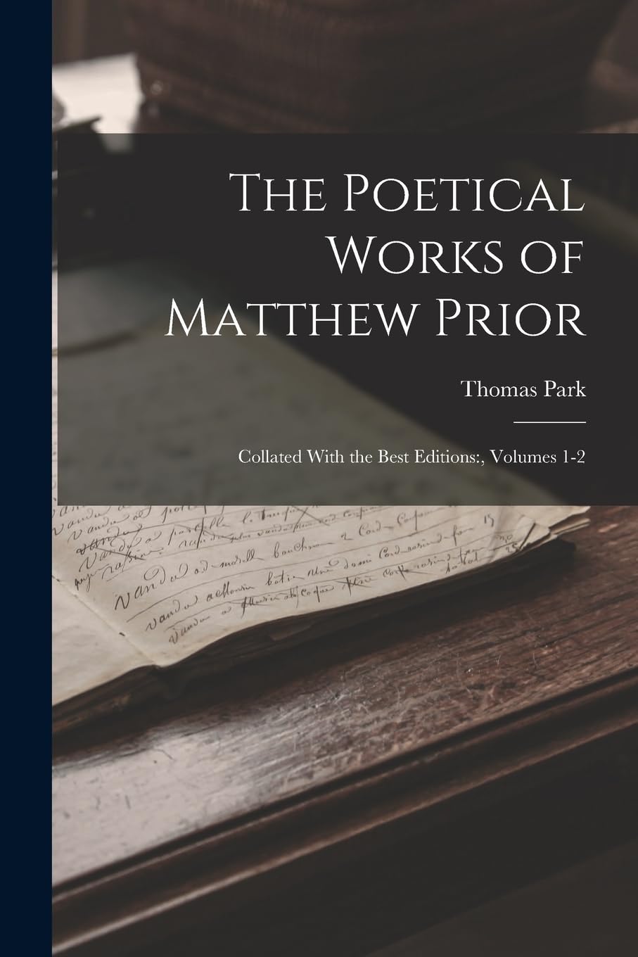The Poetical Works of Matthew Prior: Collated With the Best Editions: , Volumes 1-2 Poetry