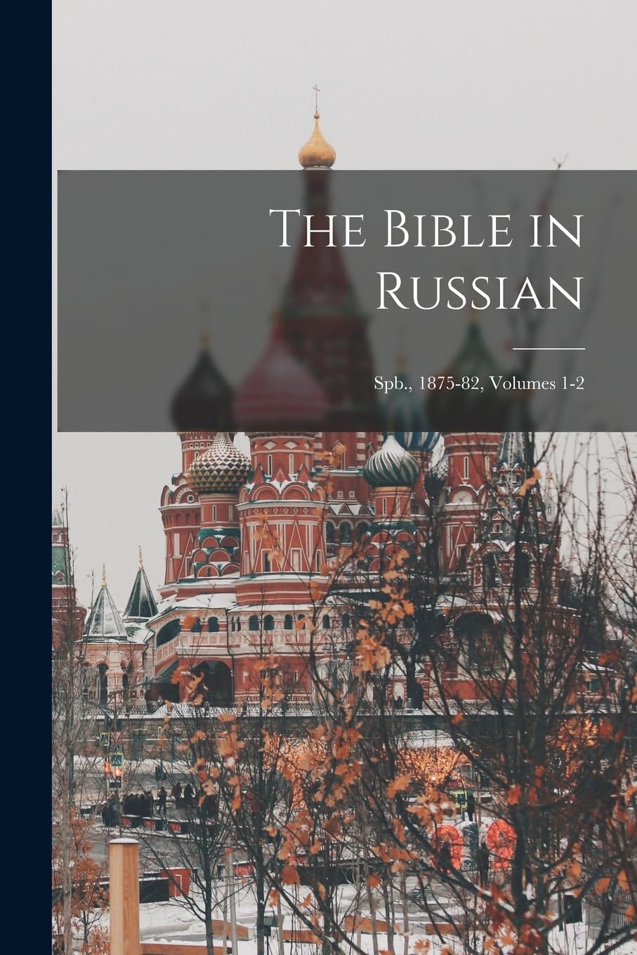 The Bible in Russian: Spb., 1875-82, Volumes 1-2 Politics & History