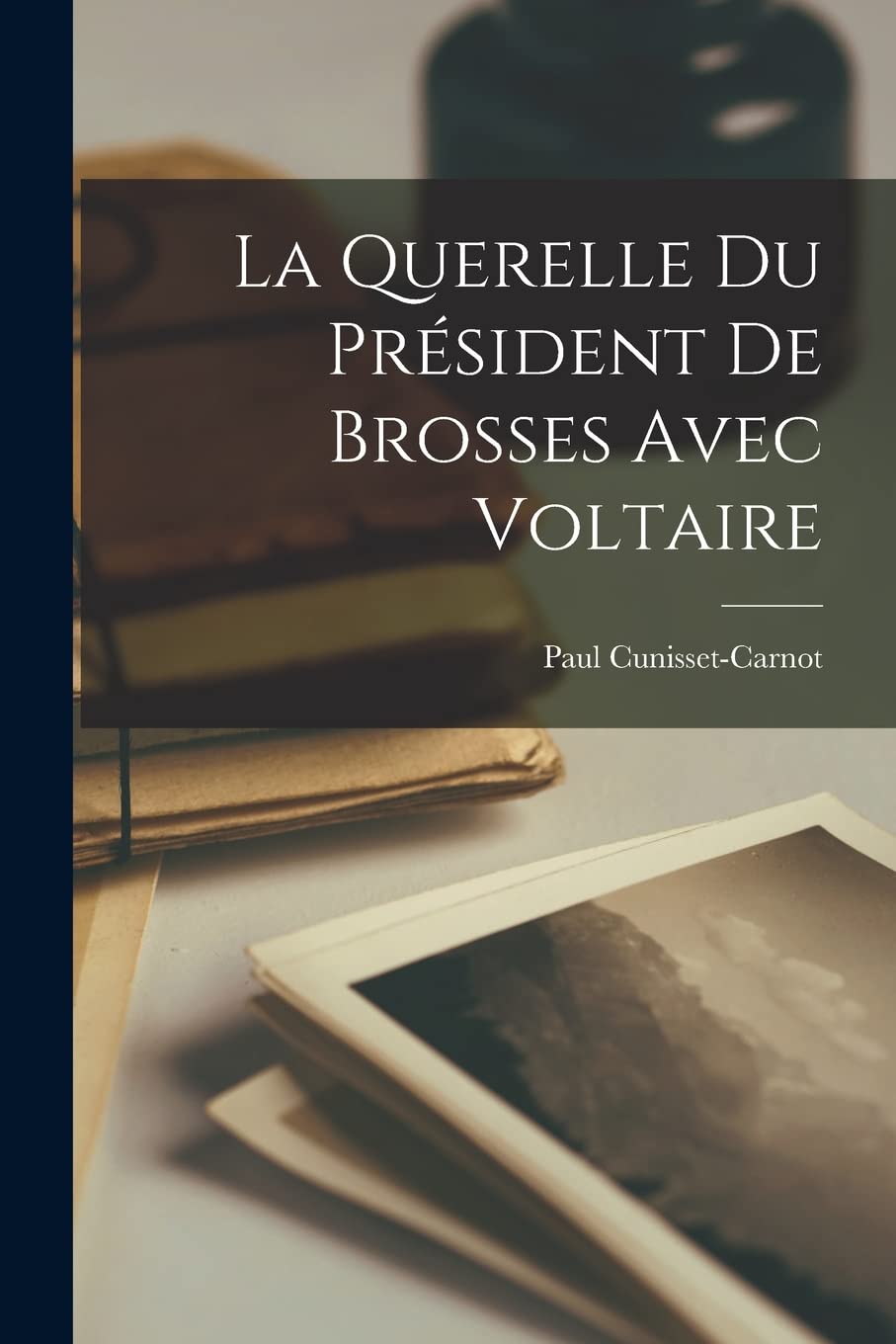 La Querelle Du Président De Brosses Avec Voltaire Contemporary literature