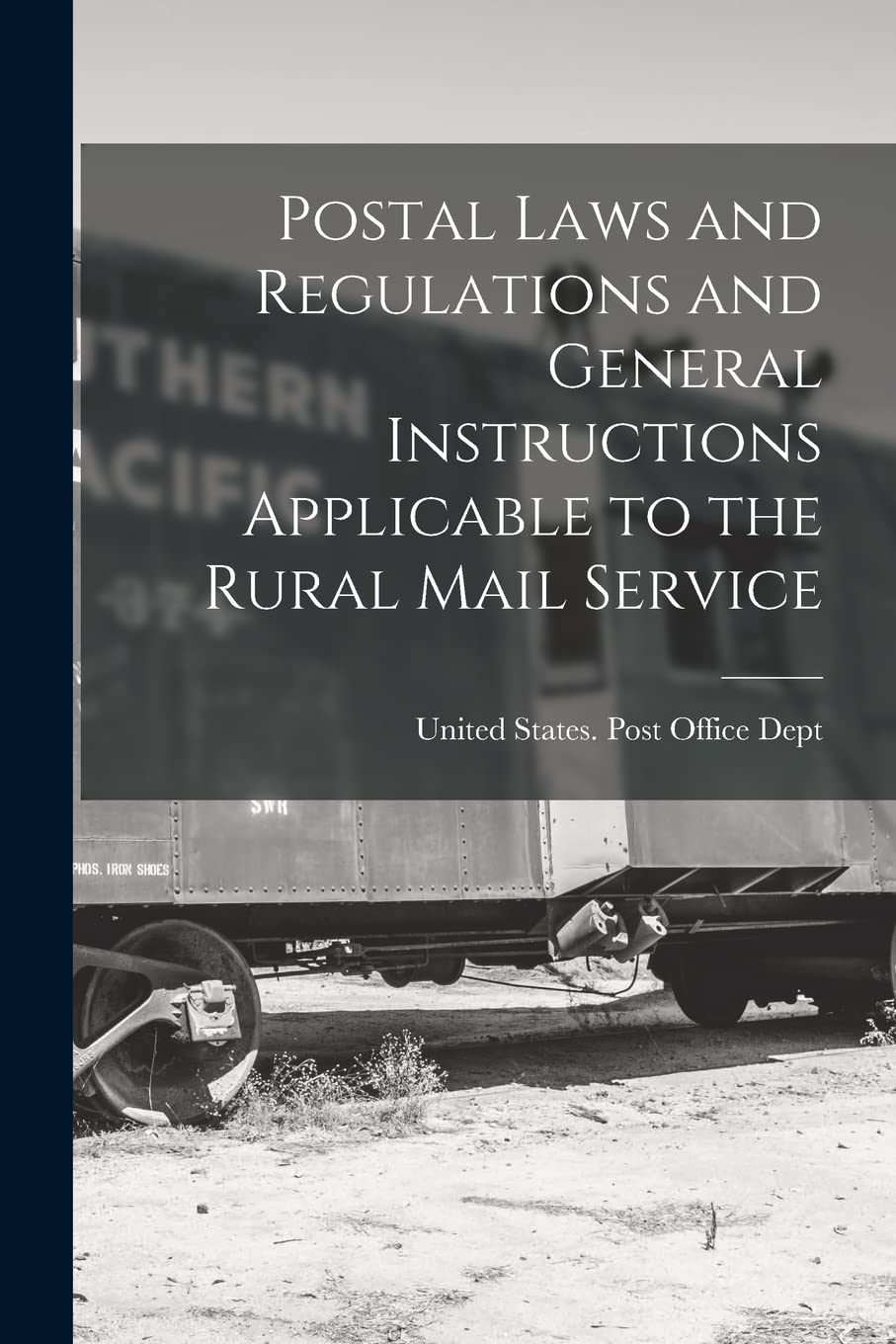 Postal Laws and Regulations and General Instructions Applicable to the Rural Mail Service Law