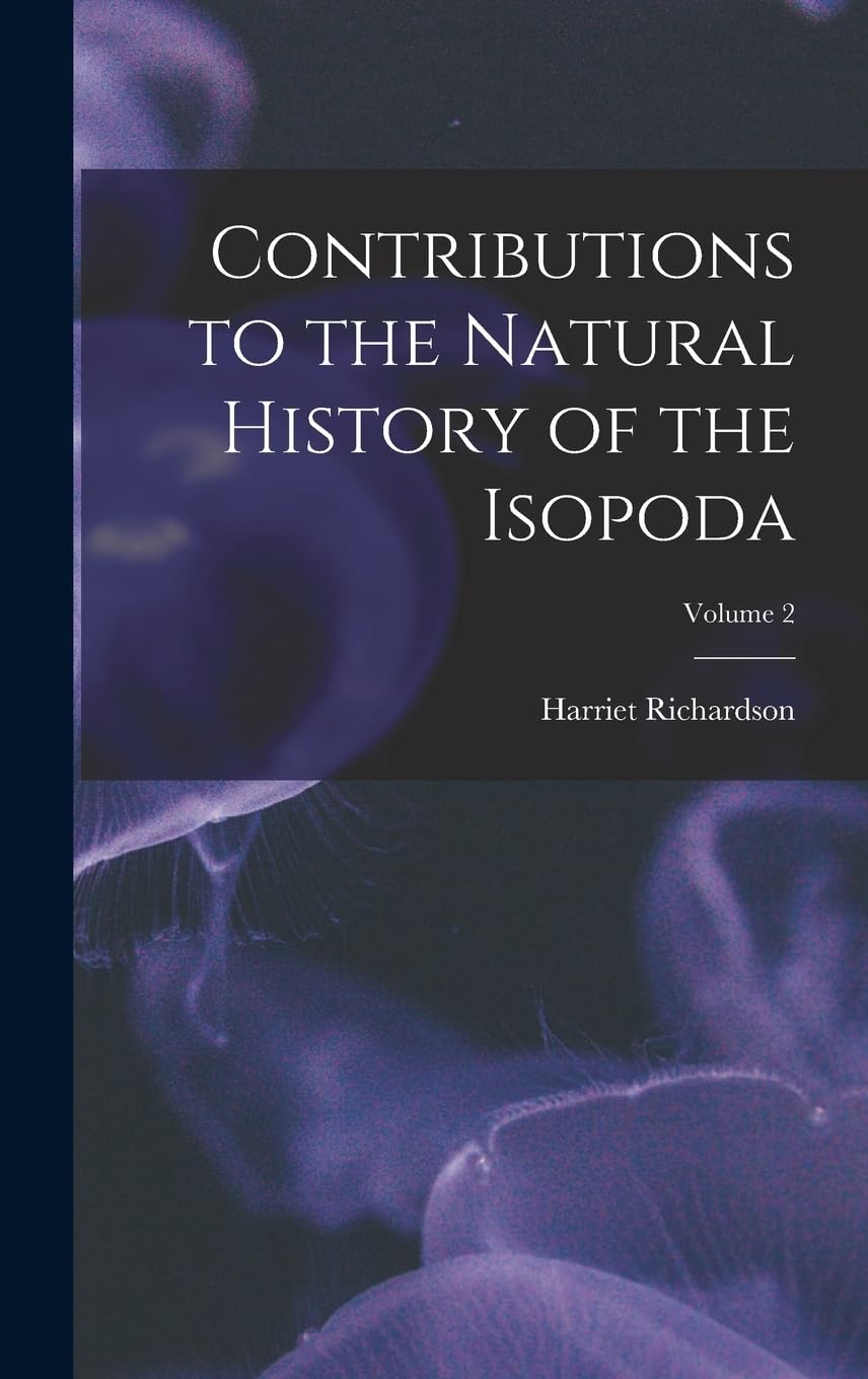 Contributions to the Natural History of the Isopoda; Volume 2 Natural Sciences