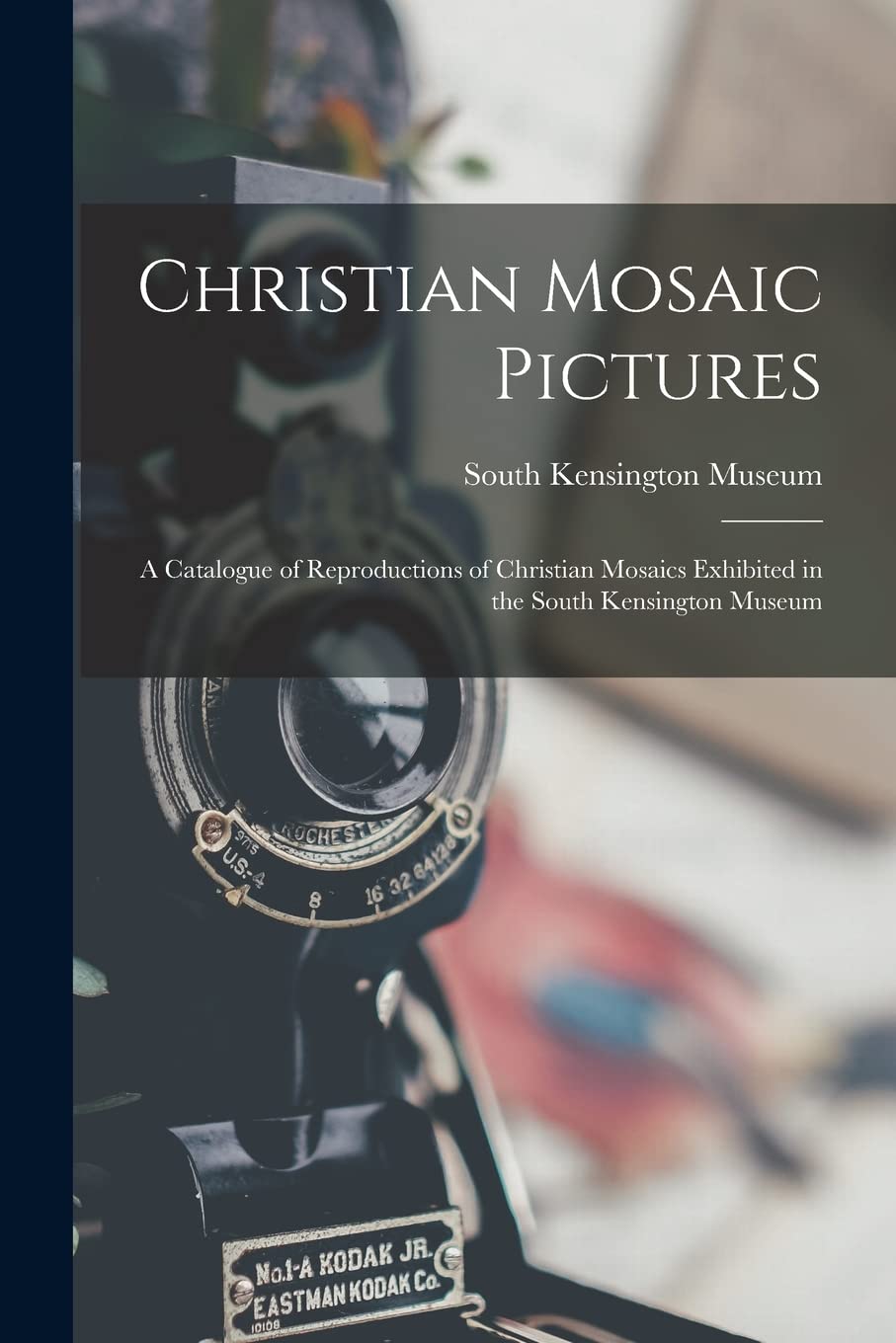 Christian Mosaic Pictures: A Catalogue of Reproductions of Christian Mosaics Exhibited in the South Kensington Museum book