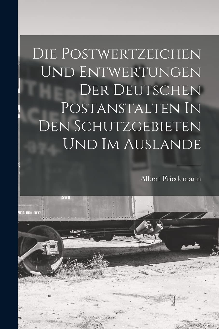 Die Postwertzeichen Und Entwertungen Der Deutschen Postanstalten In Den Schutzgebieten Und Im Auslande Business, Finance & Career