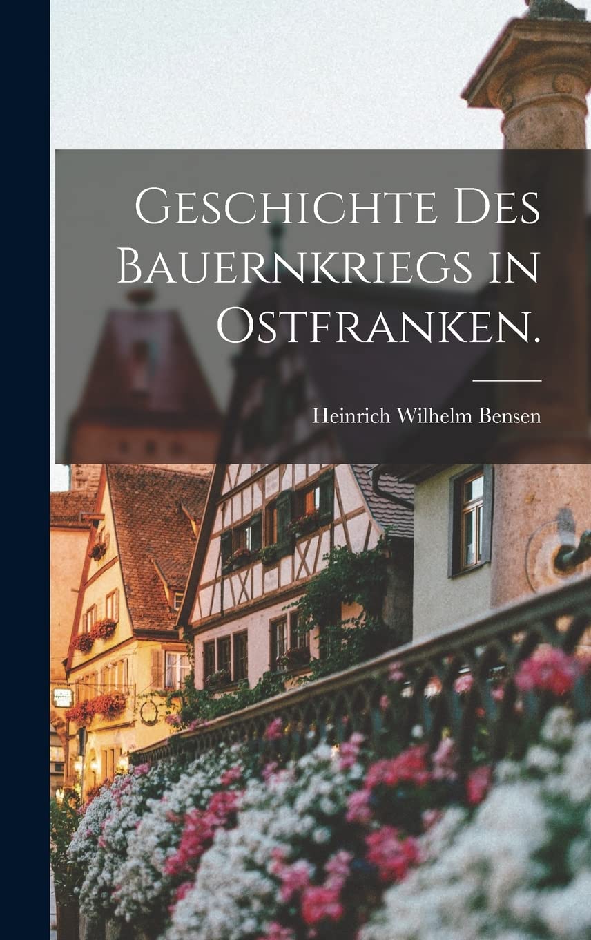 Geschichte des Bauernkriegs in Ostfranken. Foreign Languages ​​& Dictionaries