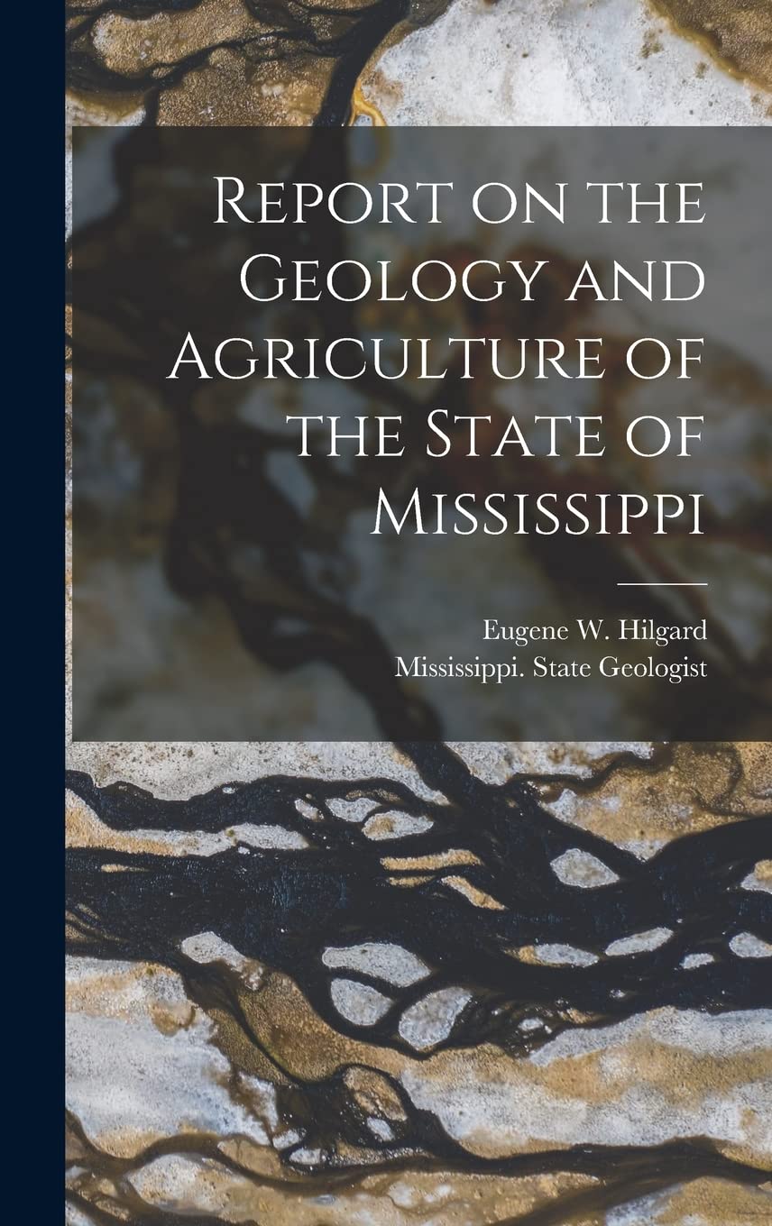 Report on the Geology and Agriculture of the State of Mississippi Business & Technology