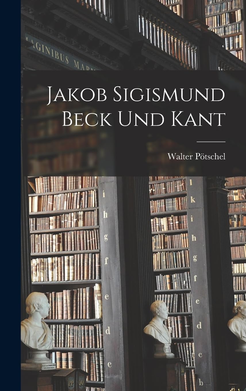 Jakob Sigismund Beck und Kant Philosophy