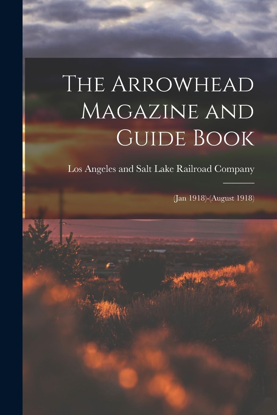 The Arrowhead Magazine and Guide Book: (Jan 1918)-(August 1918) Politics & History