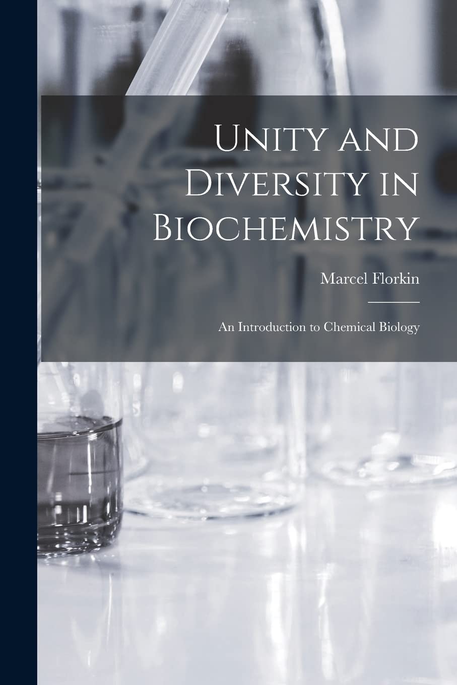 Unity and Diversity in Biochemistry; an Introduction to Chemical Biology Natural Sciences