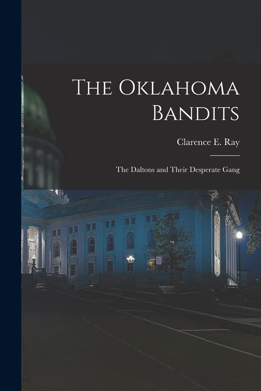 The Oklahoma Bandits: The Daltons and Their Desperate Gang Contemporary literature