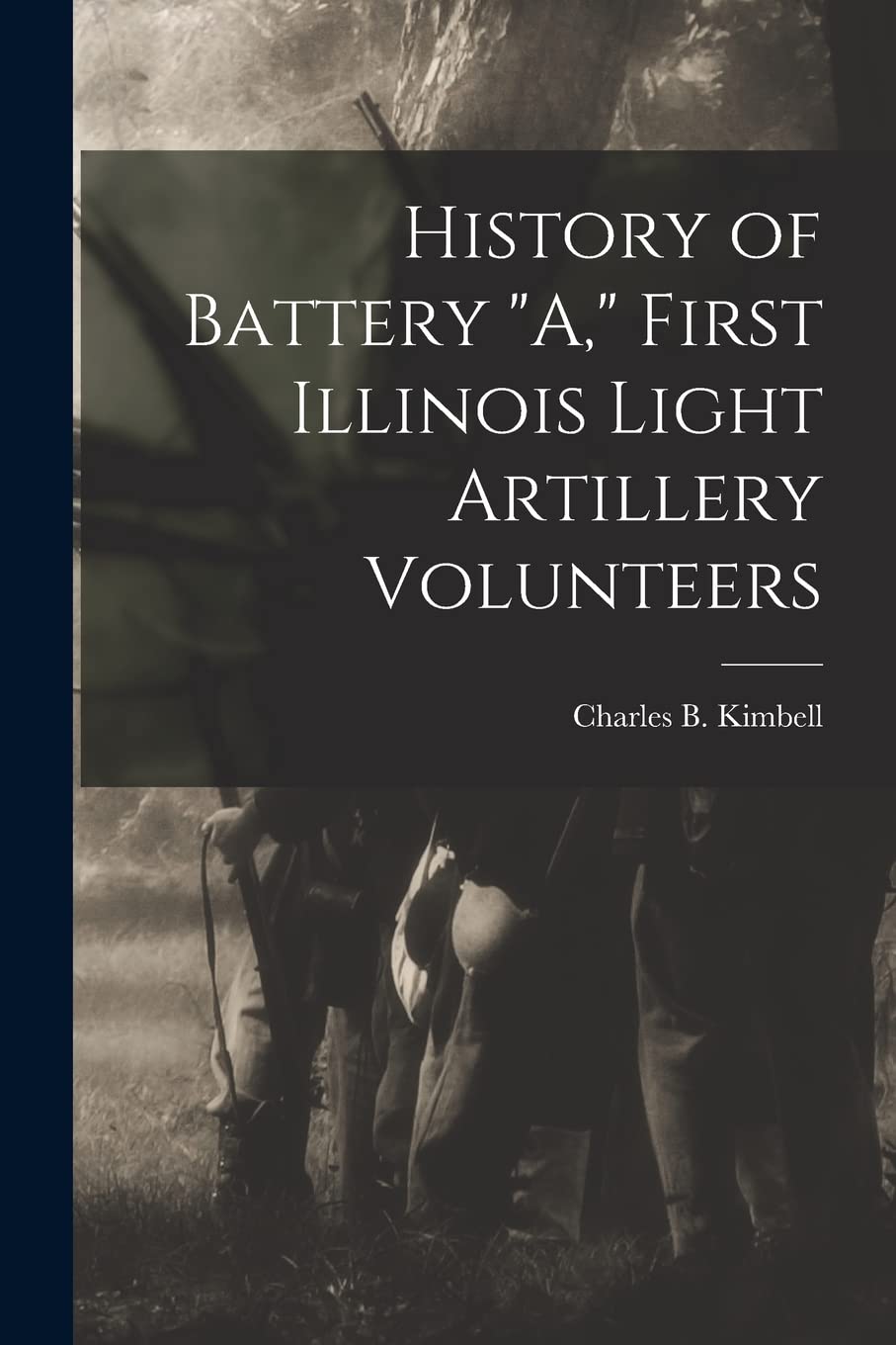History of Battery "A," First Illinois Light Artillery Volunteers Politics & History