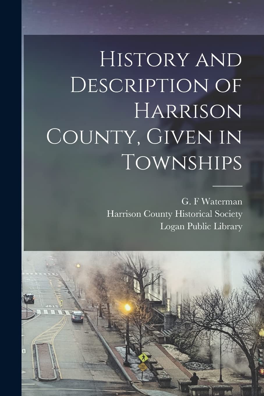 History and Description of Harrison County, Given in Townships Politics & History