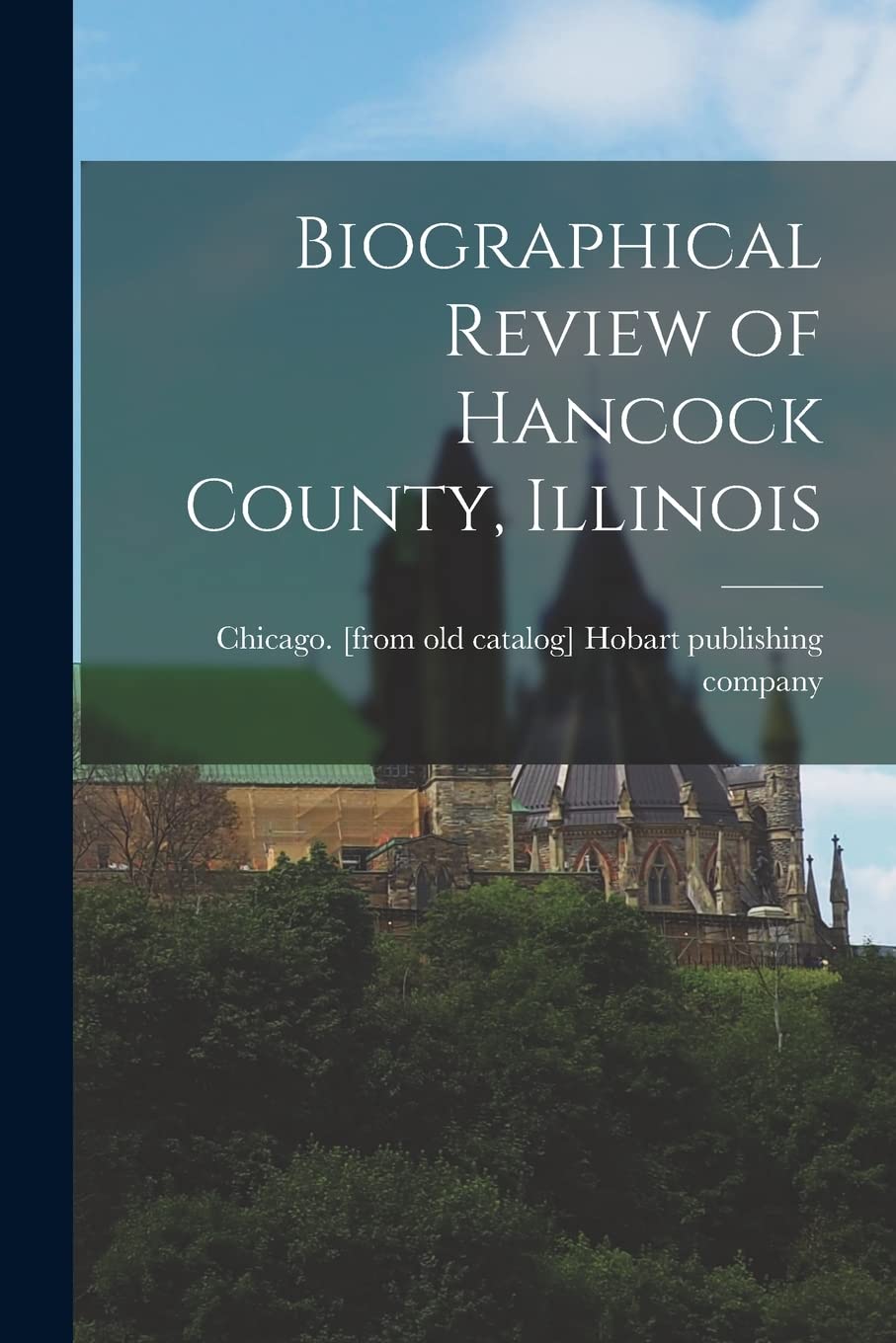 Biographical Review of Hancock County, Illinois Politics & History