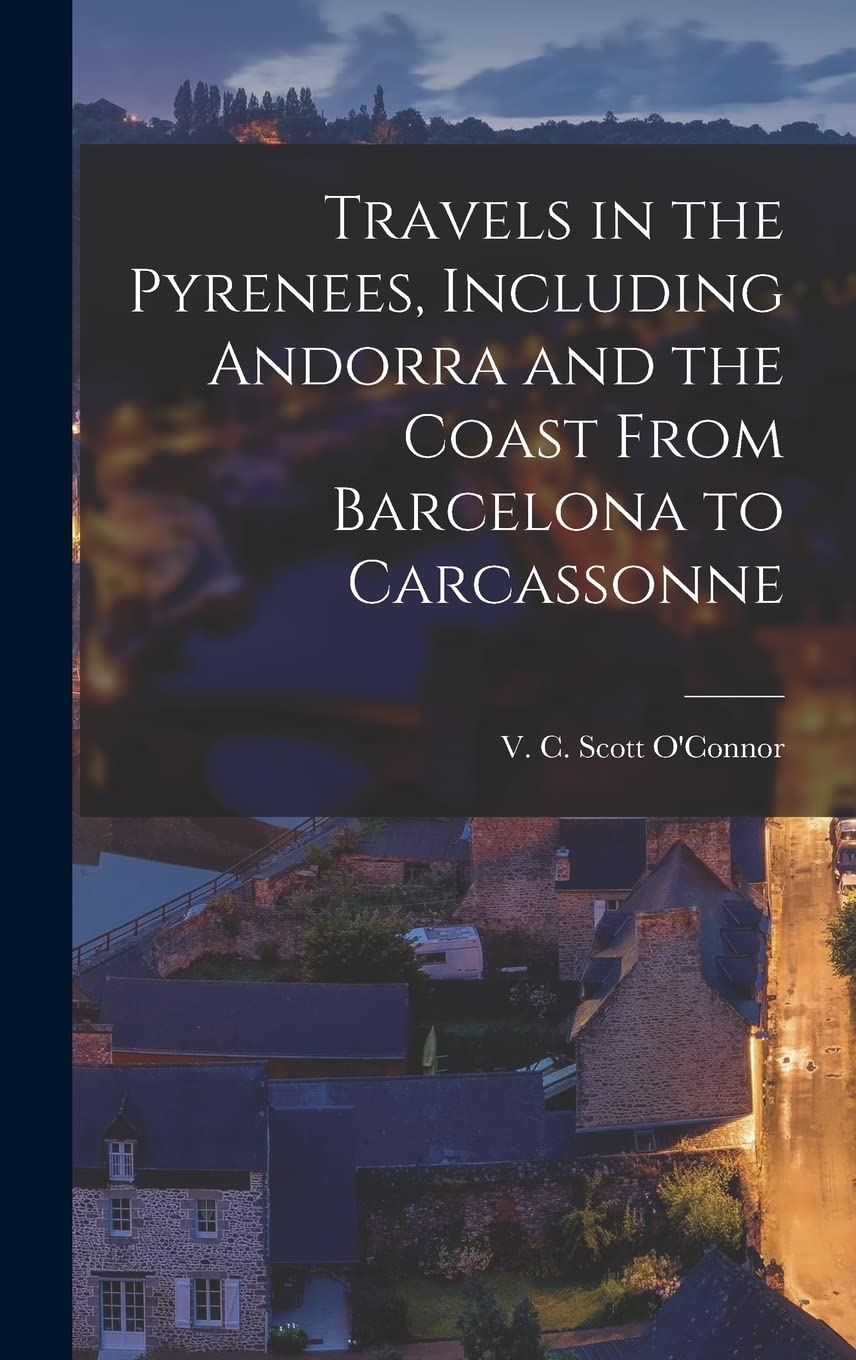 Travels in the Pyrenees, Including Andorra and the Coast From Barcelona to Carcassonne Leisure, Home & Garden