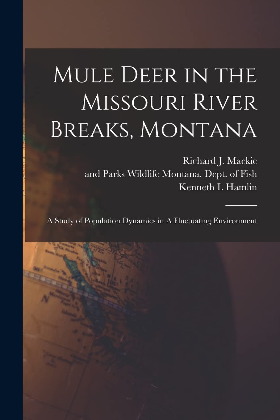 Mule Deer in the Missouri River Breaks, Montana: A Study of Population Dynamics in A Fluctuating Environment Business, Finance & Career