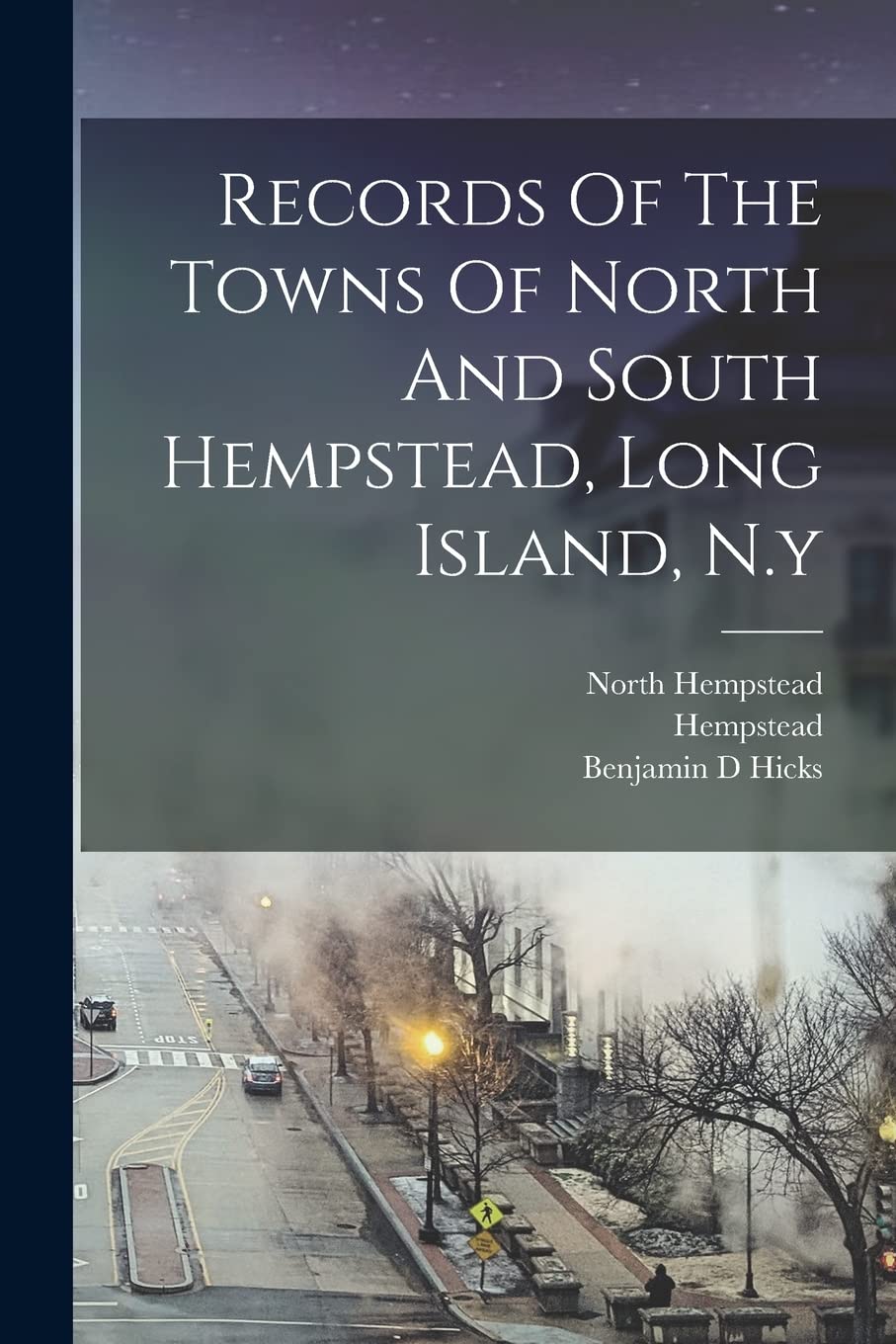 Records Of The Towns Of North And South Hempstead, Long Island, N.y Politics & History