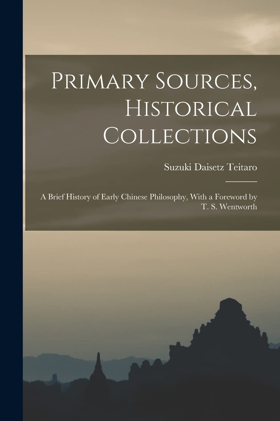 Primary Sources, Historical Collections: A Brief History of Early Chinese Philosophy, With a Foreword by T. S. Wentworth book