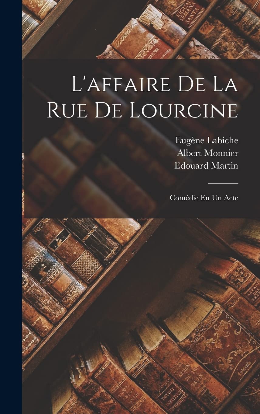 L'affaire De La Rue De Lourcine: Comédie En Un Acte Contemporary literature