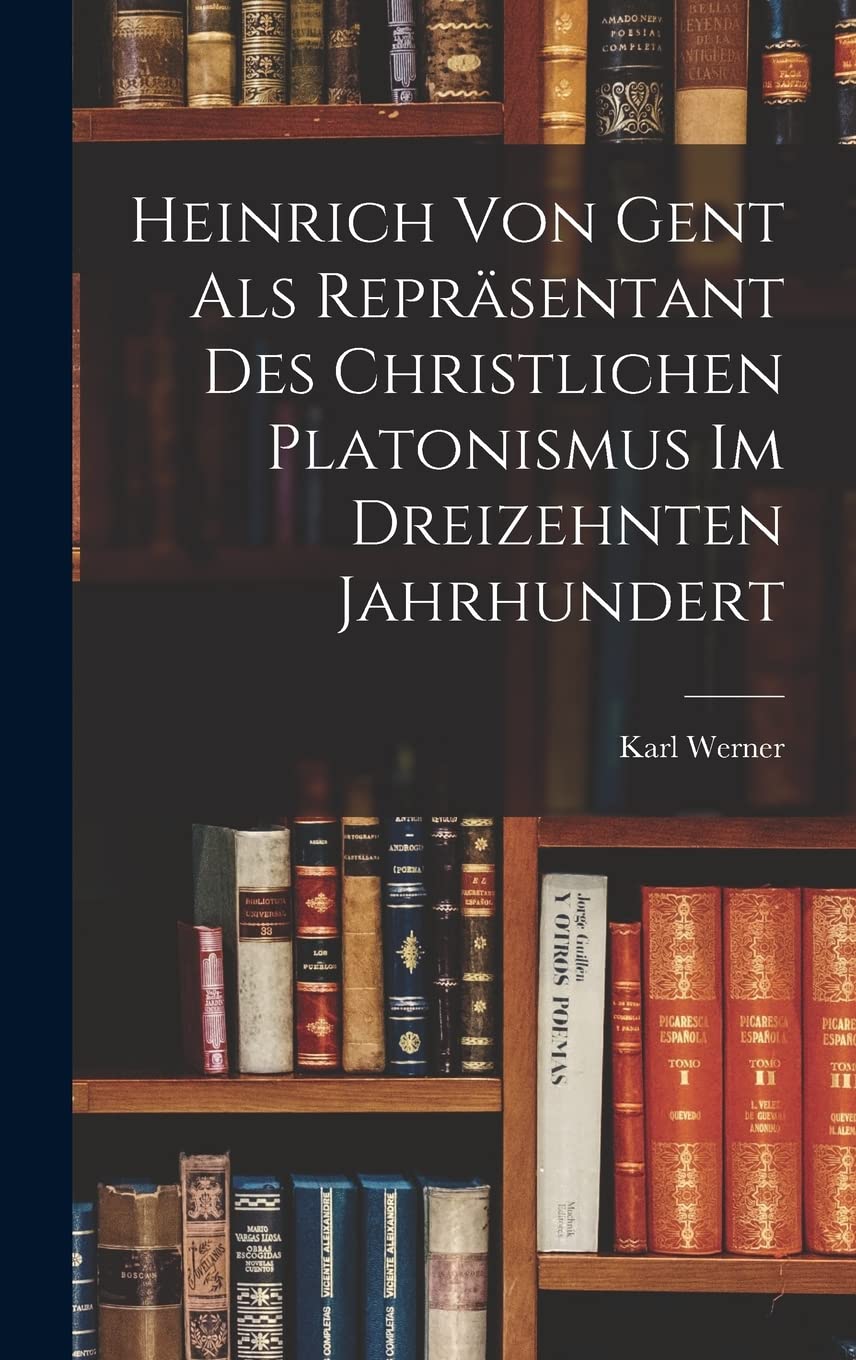 Heinrich Von Gent Als Repräsentant Des Christlichen Platonismus Im Dreizehnten Jahrhundert Philosophy
