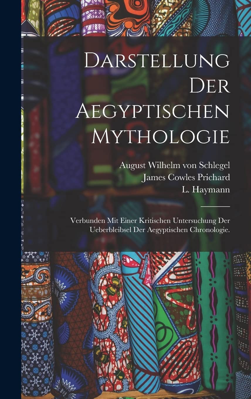 Darstellung der aegyptischen Mythologie: Verbunden mit einer kritischen Untersuchung der Ueberbleibsel der aegyptischen Chronologie. Contemporary literature Books