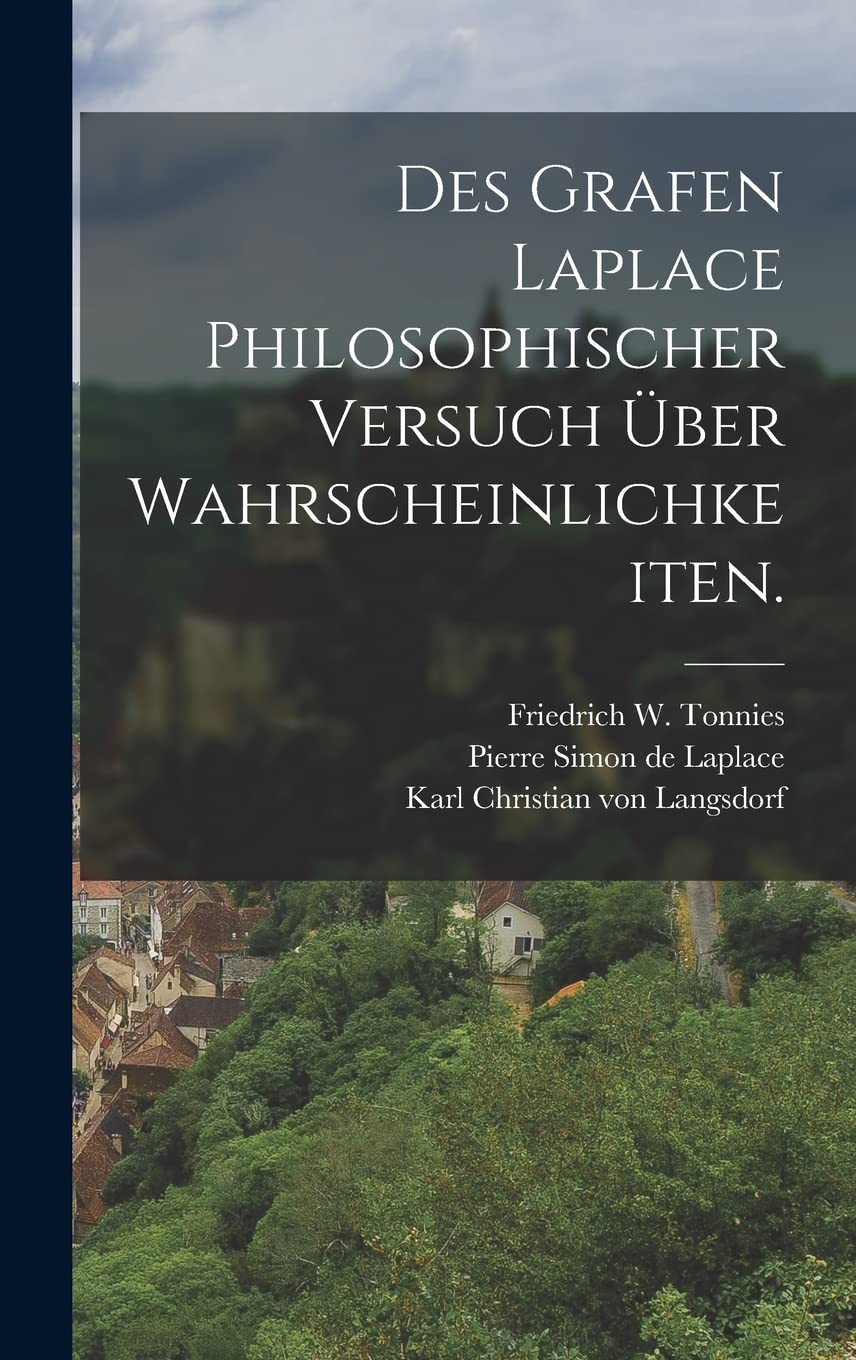 Des Grafen Laplace philosophischer Versuch über Wahrscheinlichkeiten. Politics & History