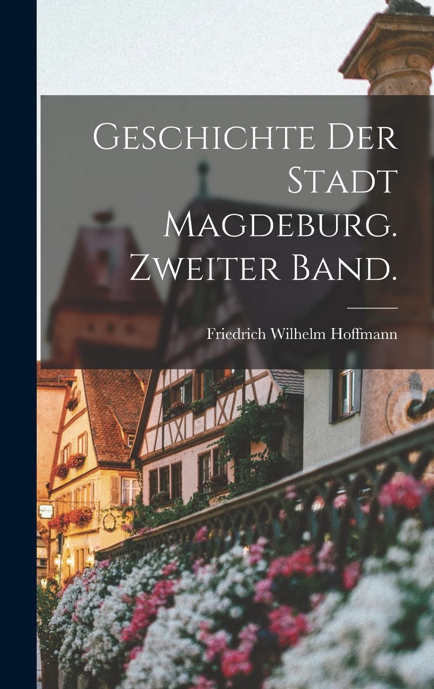 Geschichte der Stadt Magdeburg. Zweiter Band. Foreign Languages ​​& Dictionaries