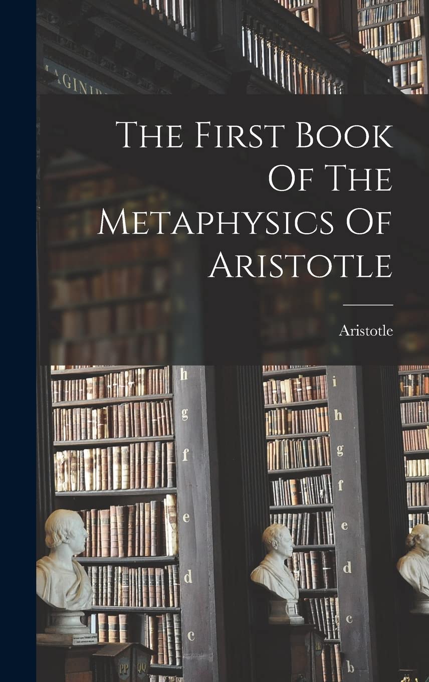 The First Book Of The Metaphysics Of Aristotle Philosophy