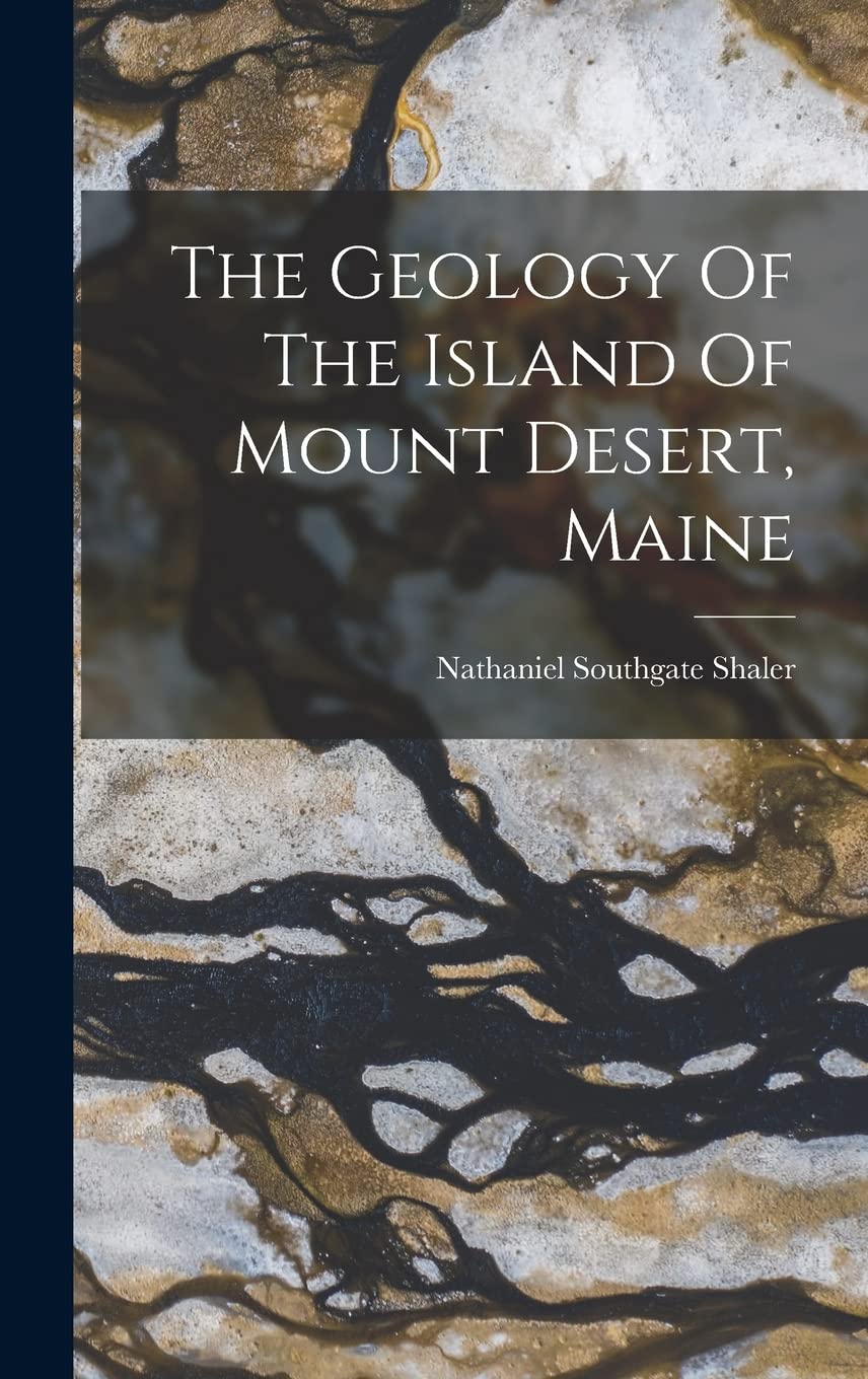 The Geology Of The Island Of Mount Desert, Maine Business & Technology