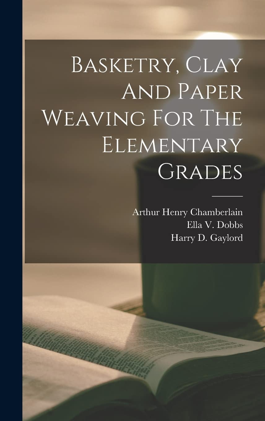 Basketry, Clay And Paper Weaving For The Elementary Grades Hobbies & Crafts