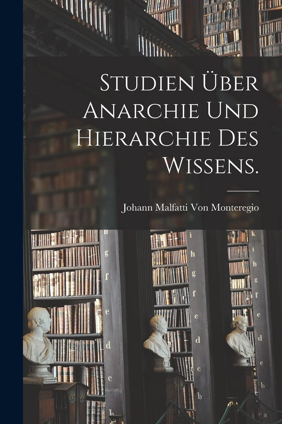 Studien über Anarchie und Hierarchie des Wissens. Philosophy