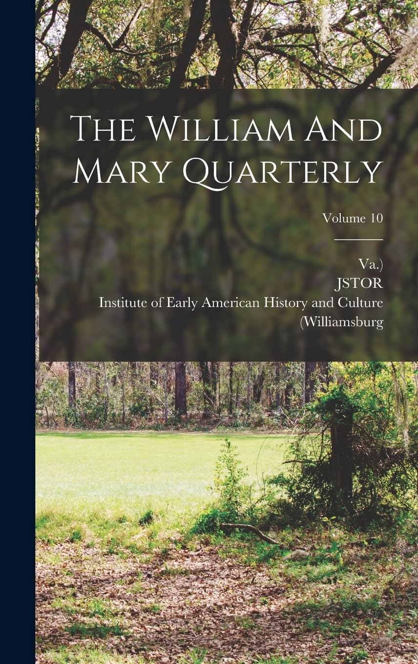 The William And Mary Quarterly; Volume 10 Politics & History