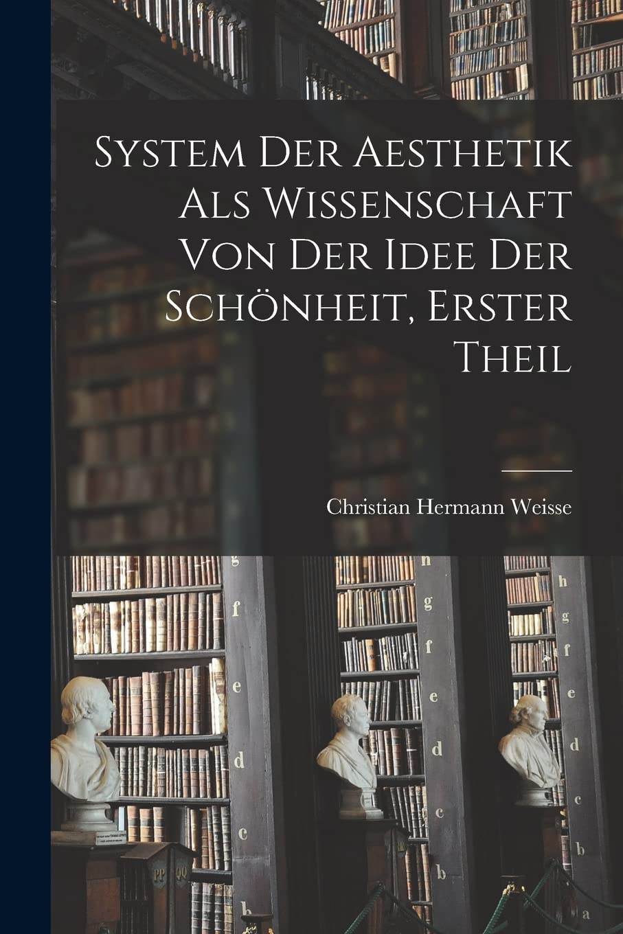 System der Aesthetik als Wissenschaft von der Idee der Schönheit, erster Theil Philosophy