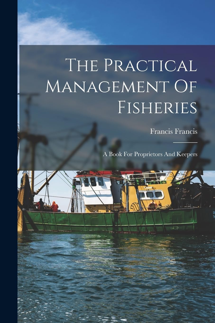 The Practical Management Of Fisheries: A Book For Proprietors And Keepers Mathematics