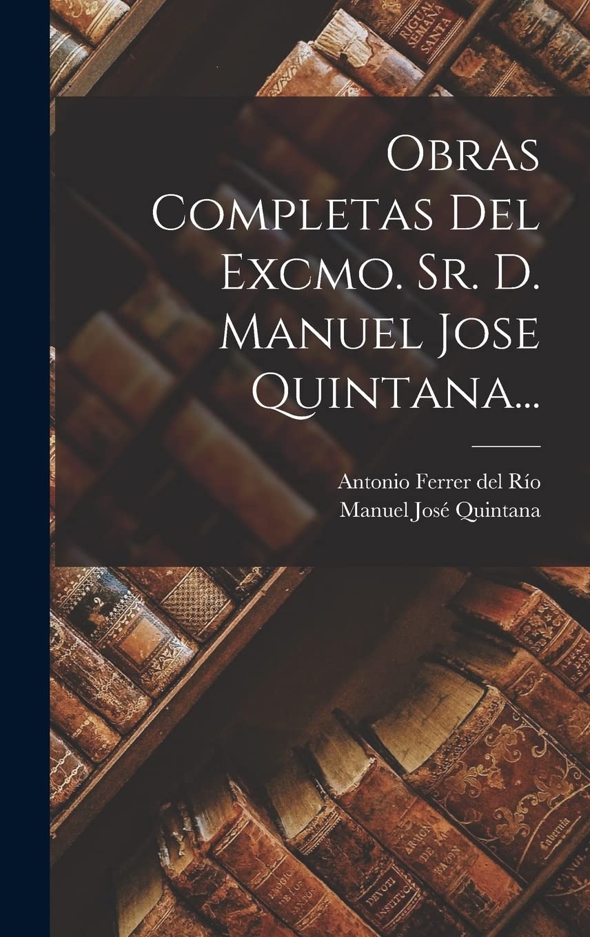 Obras Completas Del Excmo. Sr. D. Manuel Jose Quintana... Contemporary literature