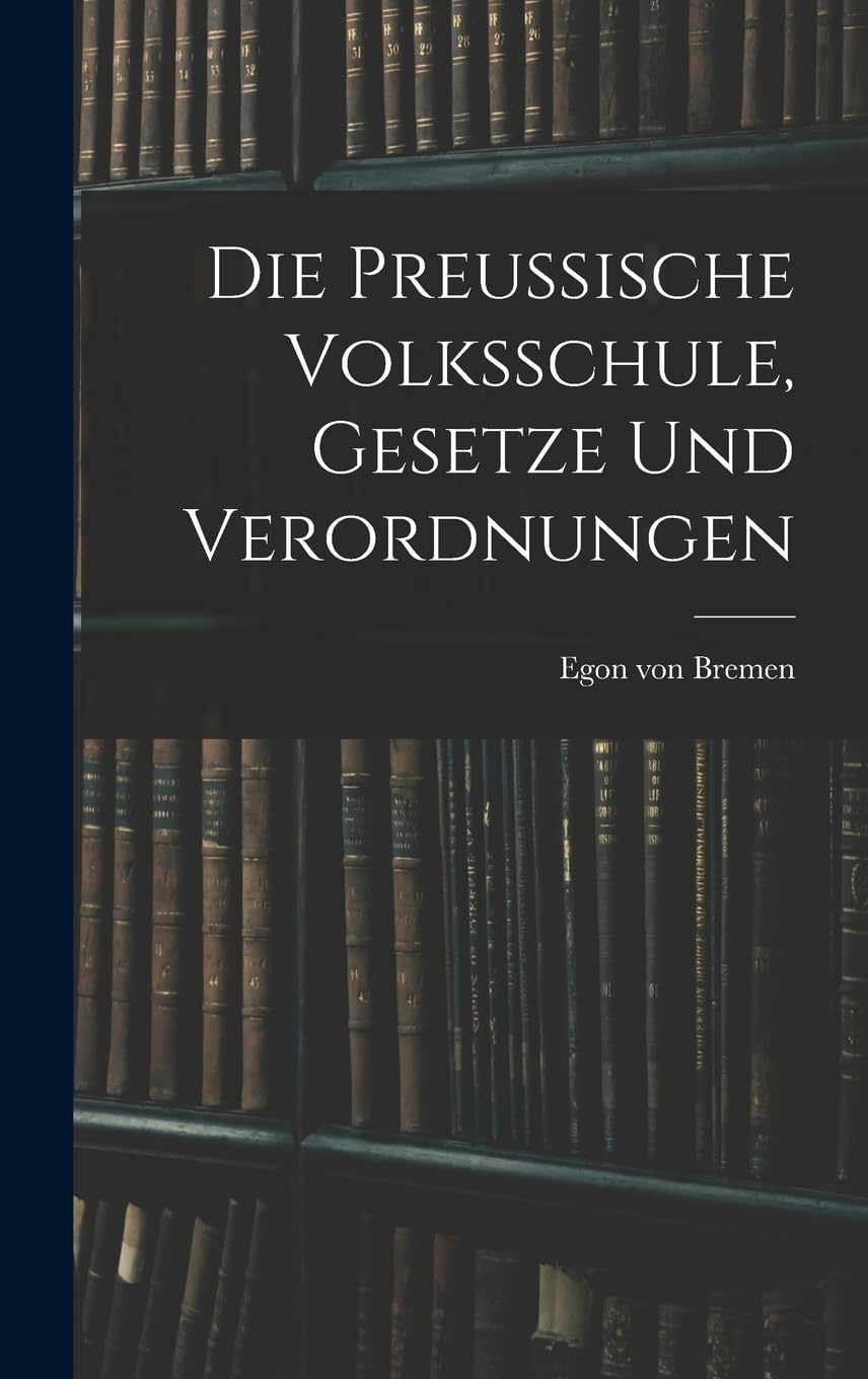 Die Preussische Volksschule, Gesetze und Verordnungen Learning & Reference