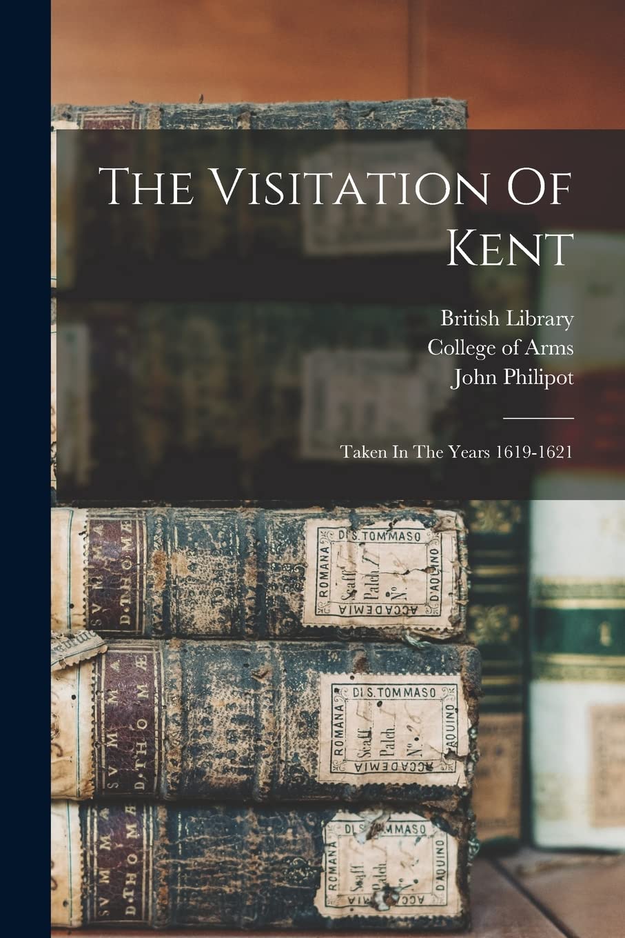 The Visitation Of Kent: Taken In The Years 1619-1621 Reference Books