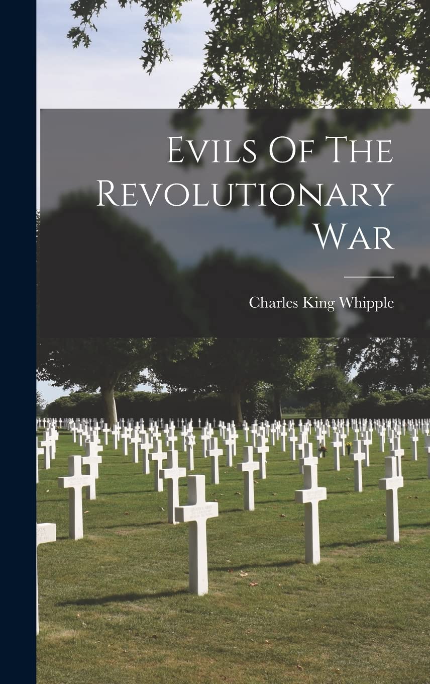 Evils Of The Revolutionary War Politics & History