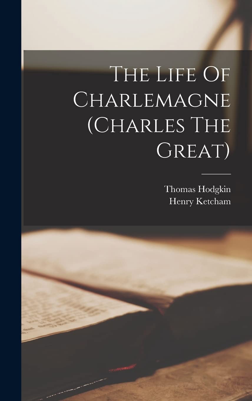 The Life Of Charlemagne (charles The Great) Politics & History