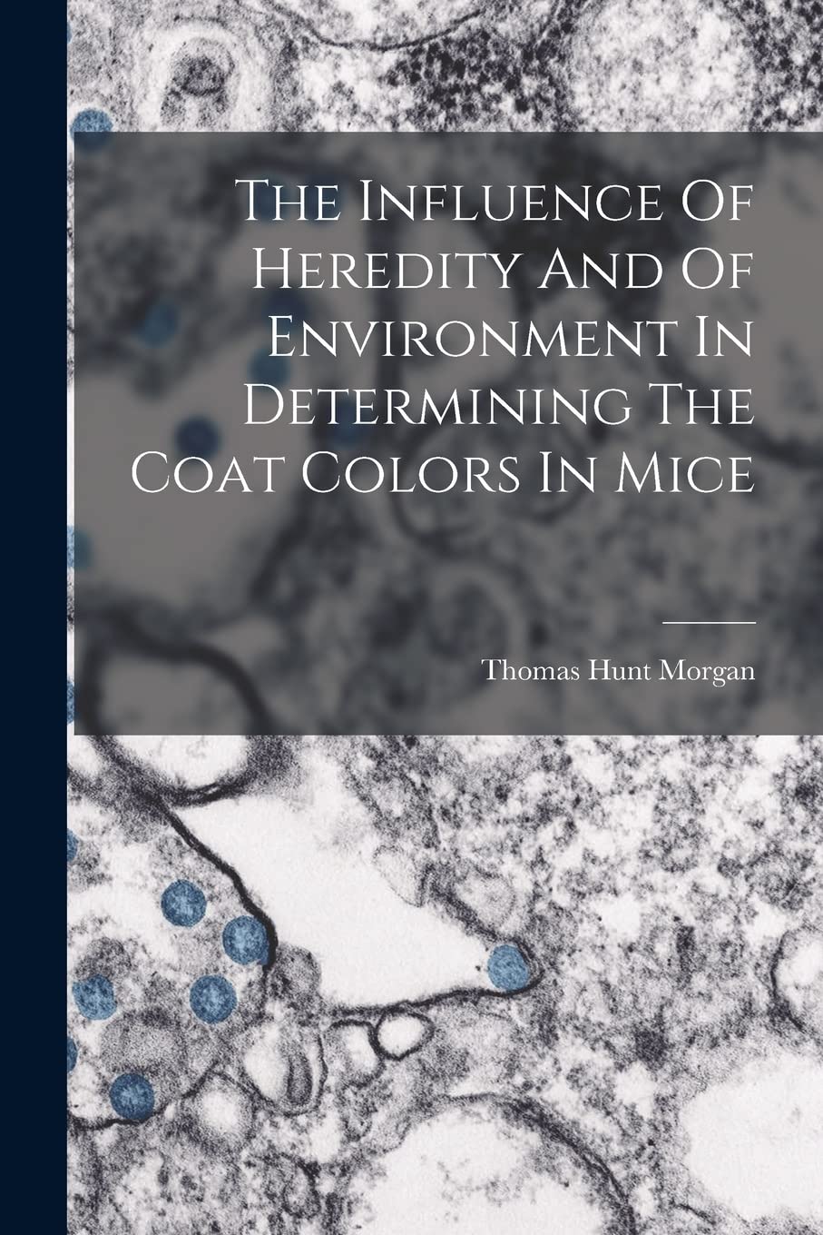 The Influence Of Heredity And Of Environment In Determining The Coat Colors In Mice Natural Sciences