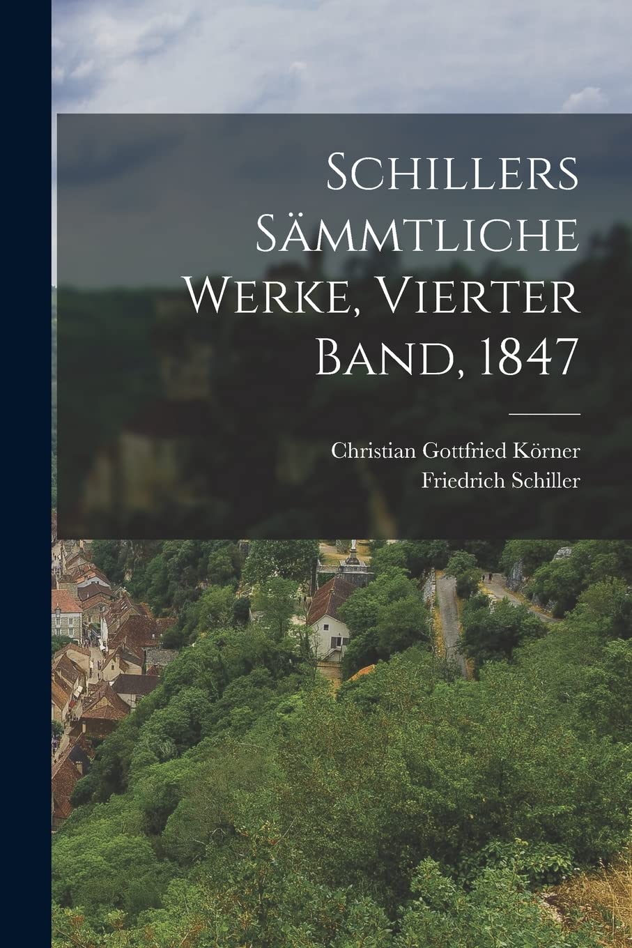 Schillers Sämmtliche Werke, Vierter Band, 1847 Politics & History