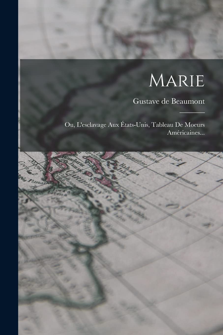 Marie: Ou, L'esclavage Aux États-unis, Tableau De Moeurs Américaines... Social Sciences